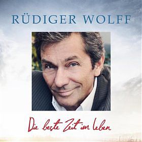 Rüdiger Wolff Die beste Zeit im Leben Single